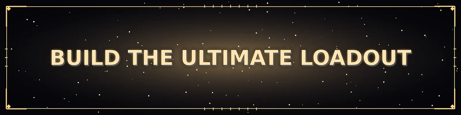 Build the Ultimate Loadout