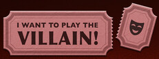 I Want to Play the Villain!