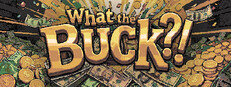 What the Buck?!