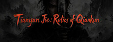 Tianyan Jie: Relics of Qiankun