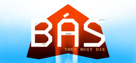 Bas: They Must Die