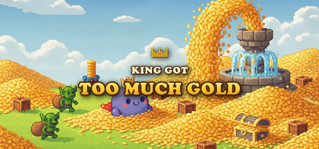 The King Got Too Much Gold