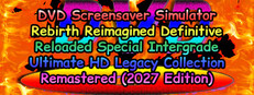 DVD Screensaver Simulator Rebirth Reimagined Definitive Reloaded Special Intergrade Ultimate HD Legacy Collection Remastered (2027 Edition) cover