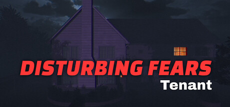 DISTURBING FEARS - Tenant