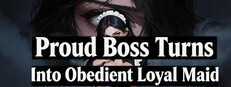 Proud Boss Turns Into Obedient Loyal Maid cover