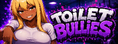Toilet Bullies
