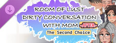 Room of Lust - Dirty Conversation With Mom After (The Second Choice)