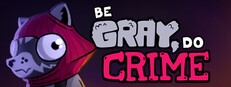 Be Gray, Do Crime