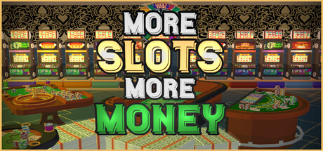 More Slots More Money — Steam game cover