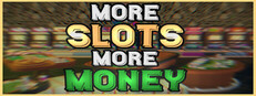 More Slots More Money