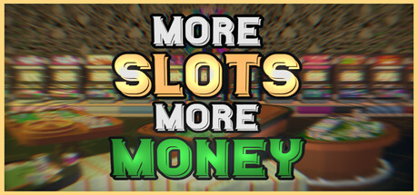 More Slots More Money