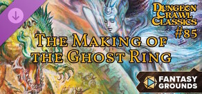 Fantasy Grounds - Dungeon Crawl Classics #85: The Making of the Ghost Ring