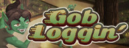 Gob Loggin'