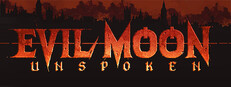 Evil Moon: Unspoken
