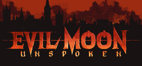 Evil Moon: Unspoken