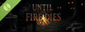 Until the Fire Dies Demo