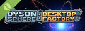 Dyson Sphere: Desktop Factory Demo