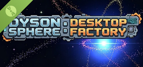 Dyson Sphere: Desktop Factory Demo