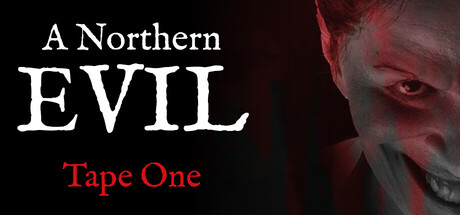 A Northern Evil: Tape One