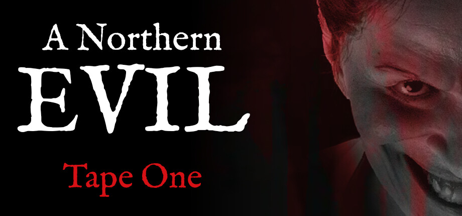 A Northern Evil: Tape One header image