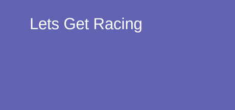 Lets Get Racing! Playtest