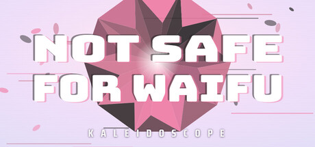 Not Safe For Waifu: Kaleidoscope
