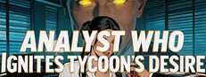 Analyst Who Ignites Tycoon's Desire cover