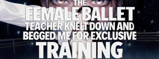 The female ballet teacher knelt down and begged me for exclusive training cover