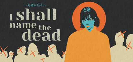 I SHALL NAME THE DEAD ～死者に名を～