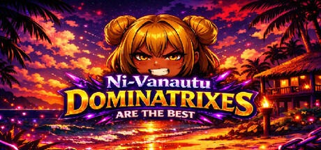 Ni-Vanuatu Dominatrixes Are the Best