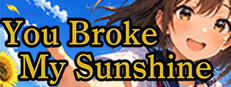 You Broke My Sunshine