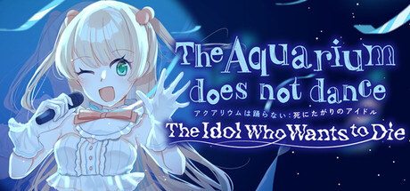 The Aquarium does not dance: The Idol Who Wants to Die header art