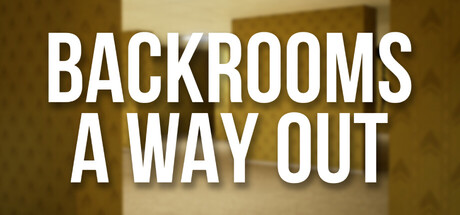 Backrooms: A Way Out