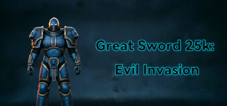 Great Sword 25k: Evil Invasion