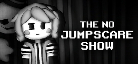 The No Jumpscare Show