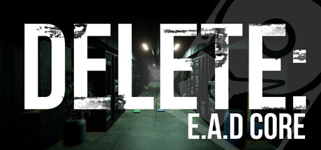 Delete: E.A.D Core
