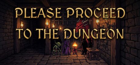 Please Proceed To The Dungeon