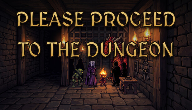 Please Proceed To The Dungeon
