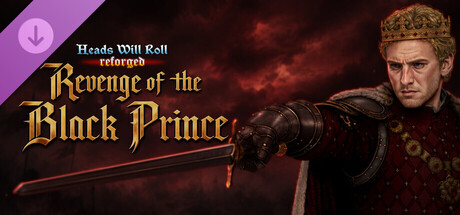 Heads Will Roll: Reforged - Revenge of the Black Prince