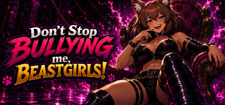 Don't Stop Bullying me, Beastgirls!