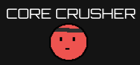 Core Crusher