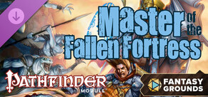 Fantasy Grounds - Pathfinder RPG - Pathfinder Module: Master of the Fallen Fortress
