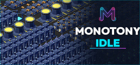 Monotony Idle