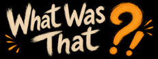 What Was That?! cover