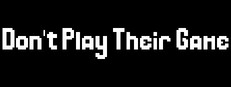 Don't Play Their Game