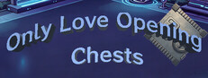 Only Love Opening Chests