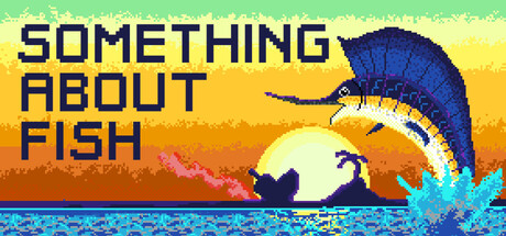 Something About Fish