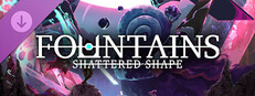 FOUNTAINS - Shattered Shape