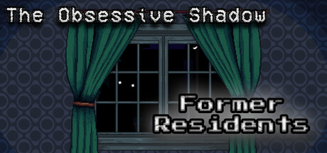 The Obsessive Shadow: Former Residents