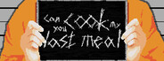 Can you cook my last meal?